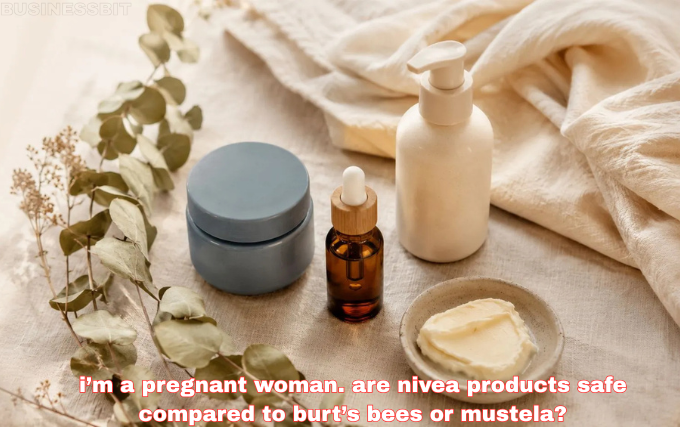 i’m a pregnant woman. are nivea products safe compared to burt’s bees or mustela?